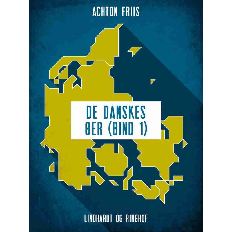 De danskes øer (bind 1) - Achton Friis