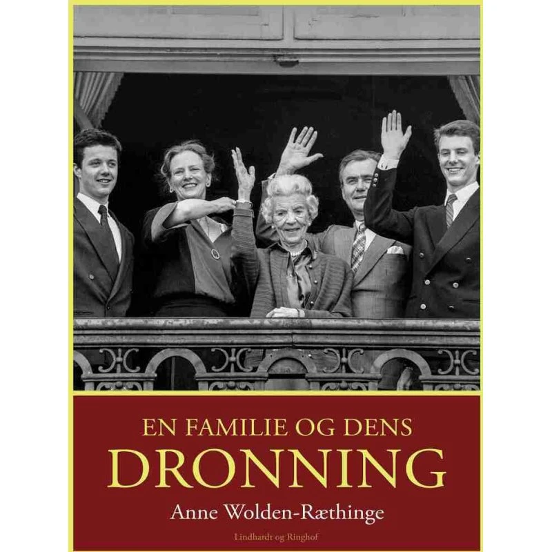 En familie og dens dronning - Anne Wolden-Ræthinge