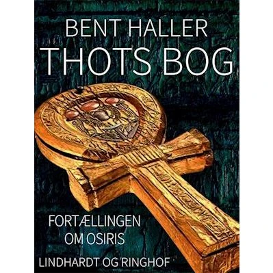 Bent Haller: Thots Bog - Fortællingen om Osiris