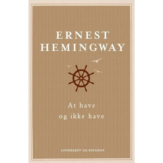 Ernest Hemingway: At have og ikke have