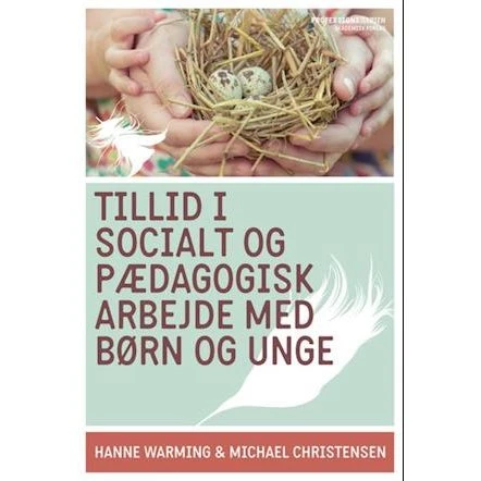 Tillid i socialt og pædagogisk arbejde - Michael Christensen & Hanne Warming