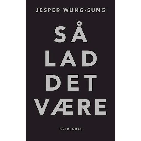 Så lad det være - Jesper Wung-Sung - Bog