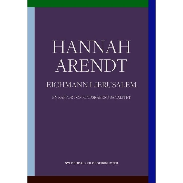 Hannah Arendt: Eichmann i Jerusalem - Bog