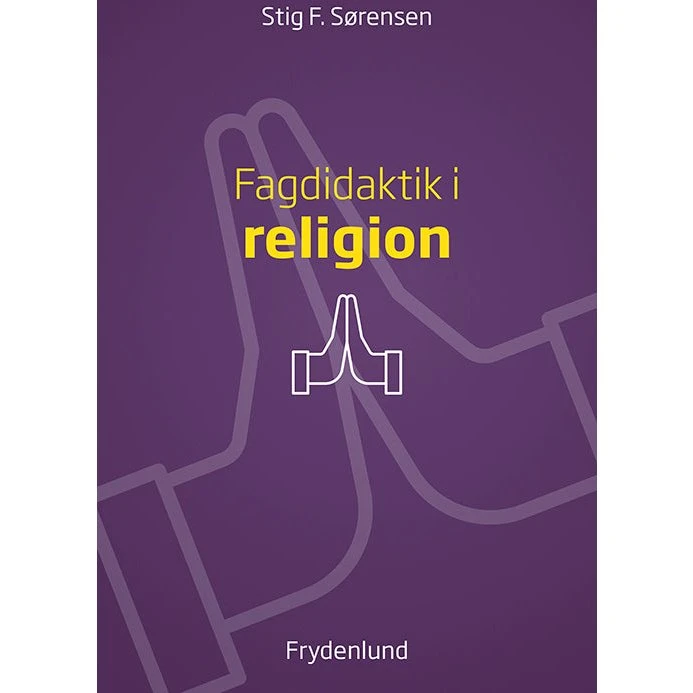 Fagdidaktik i religion af Stig Fraulund Sørensen