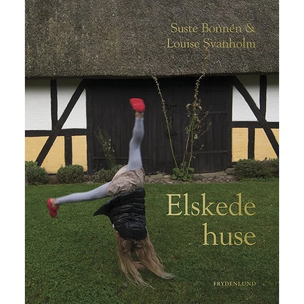 Elskede huse - Louise Svanholm & Suste Bonnén (Bog)