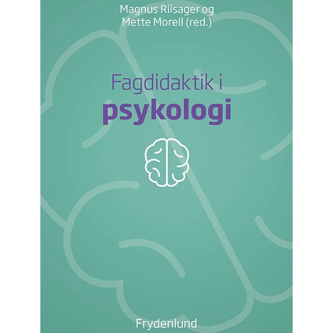 Fagdidaktik i psykologi - Magnus Riisager & Mette Morell