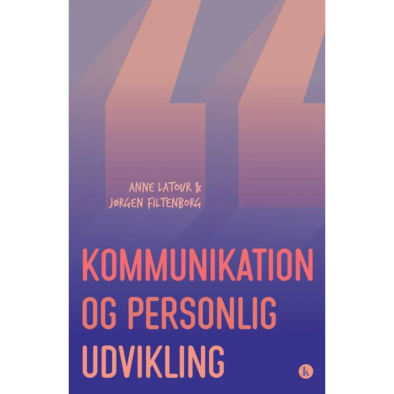 Kommunikation og personlig udvikling (rev.) - Anne Latour & Jørgen Filtenborg