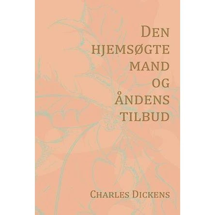 Charles Dickens: Den hjemsøgte mand og åndens tilbud (Nyillustreret)