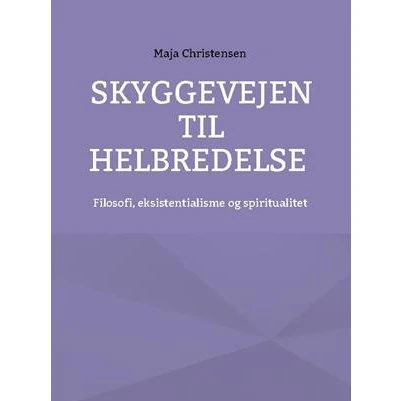 Maja Christensen: Skyggevejen til helbredelse (Bog)