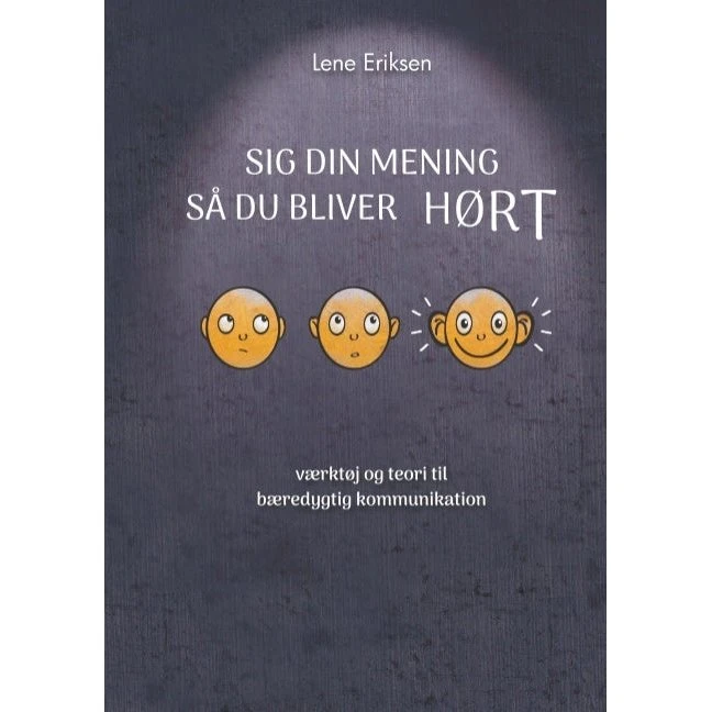 Sig din mening så du bliver HØRT - Lene Eriksen (Bog)