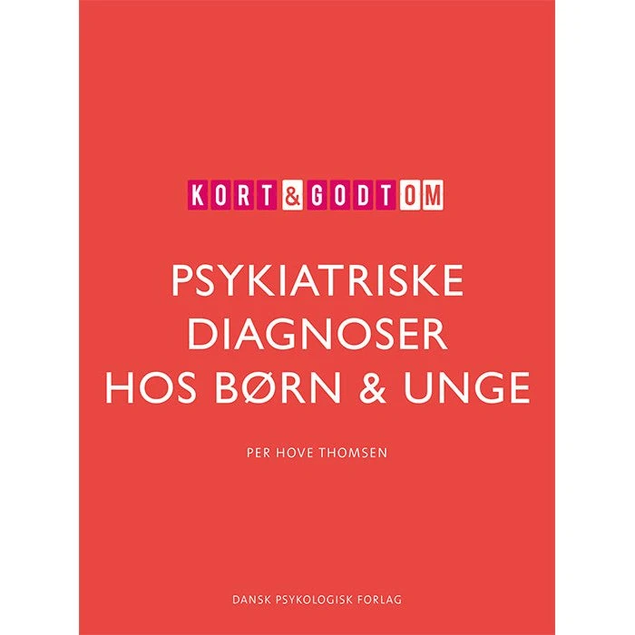 Kort & godt om psykiatriske diagnoser hos børn & unge - Per Hove Thomsen