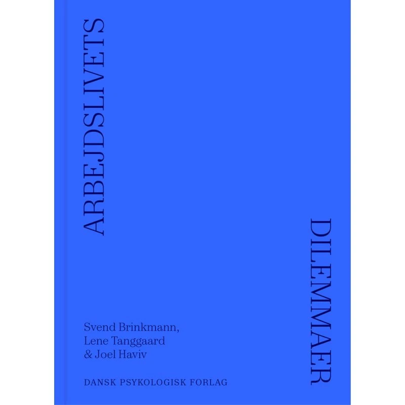 Arbejdslivets dilemmaer - Lene Tanggaard, Joel Haviv & Svend Brinkmann