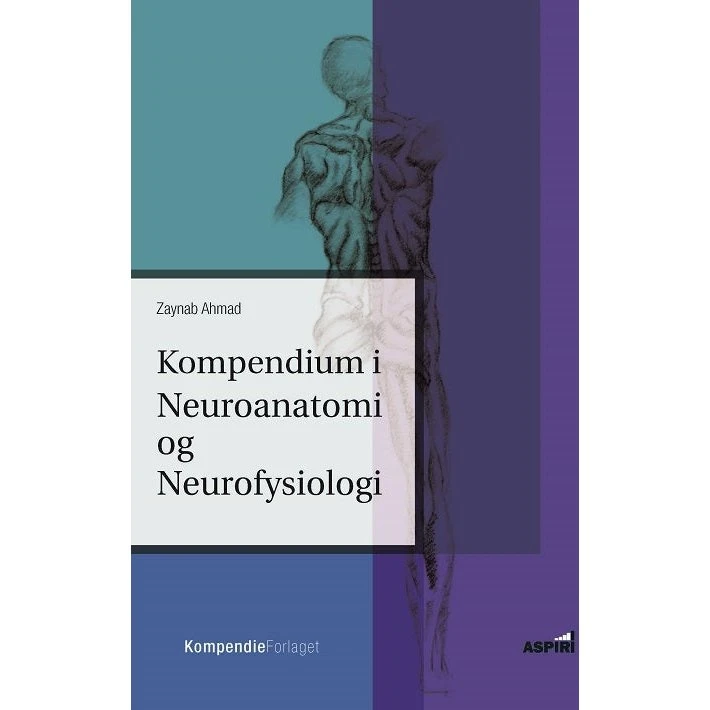 Kompendium i Neuroanatomi og Neurofysiologi - Zaynab Ahmad