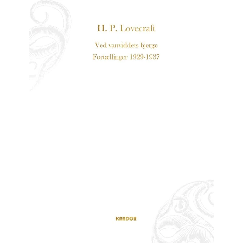 H.P. Lovecraft: Ved vanviddets bjerge. Fortællinger 1929-1937