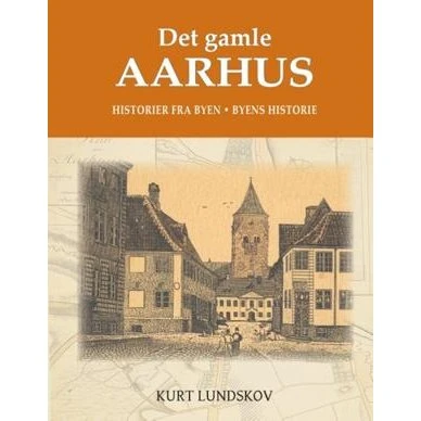 Det gamle Aarhus - Kurt Lundskov - Bog