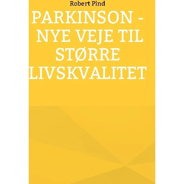 Parkinson - nye veje til større livskvalitet af Robert Pind