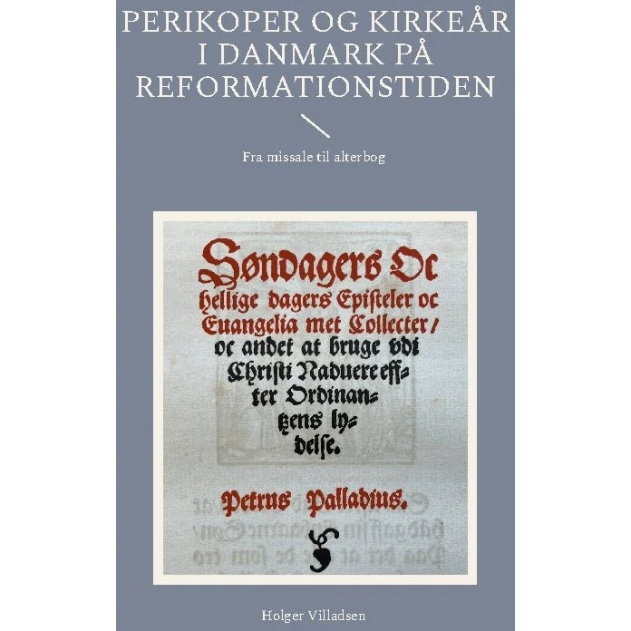 Perikoper og kirkeår i Danmark på reformationstiden - Holger Villadsen