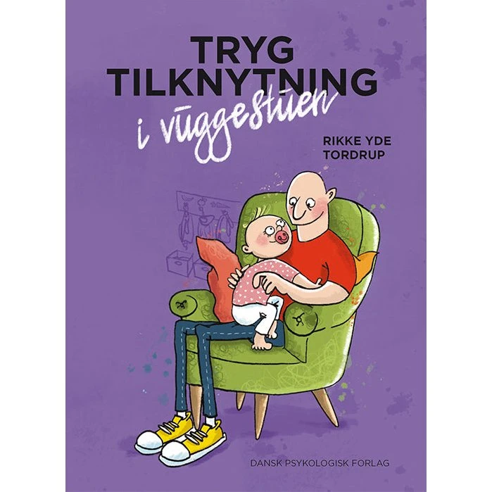 Tryg tilknytning i vuggestuen - Rikke Yde Tordrup - Bog