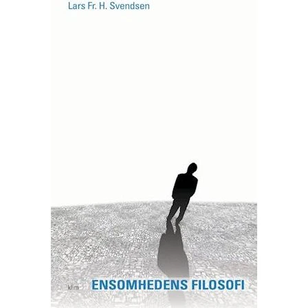 Ensomhedens filosofi - Lars Fr. H. Svendsen (Bog)