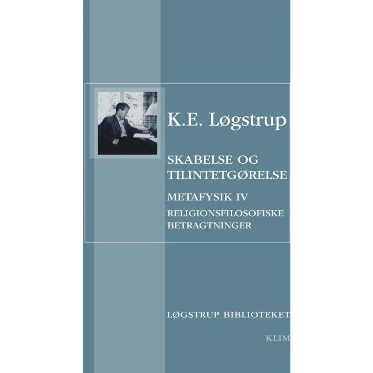 K.E. Løgstrup: Skabelse og tilintetgørelse