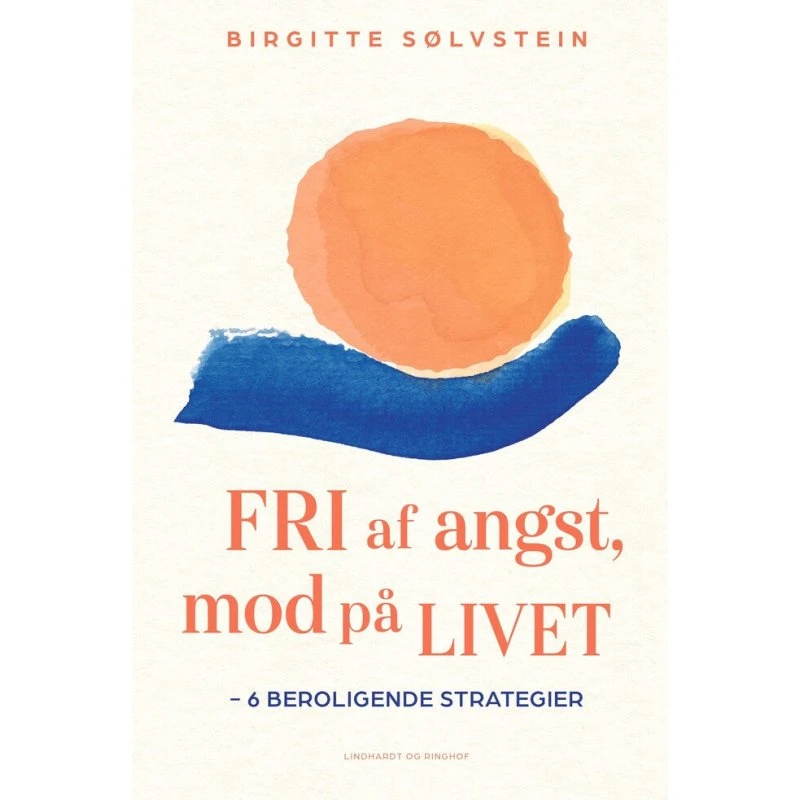 Birgitte Sølvstein: Fri af angst, mod på livet (Hæftet)