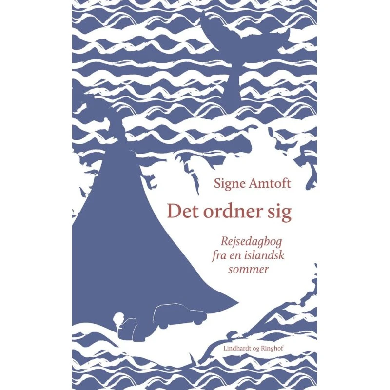 Det ordner sig - Rejsedagbog fra en islandsk sommer af Signe Amtoft