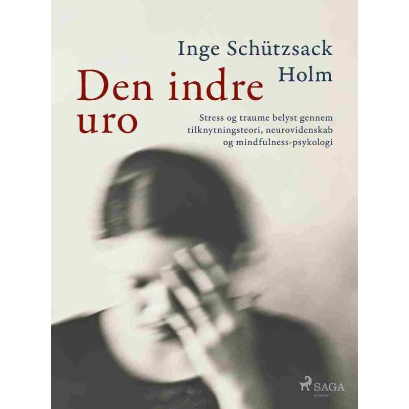 Den indre uro - Inge Schützsack Holm