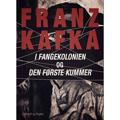 Franz Kafka: I fangekolonien. Den første kummer - Bog