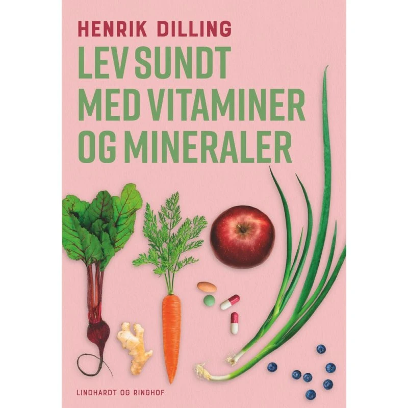 Lev sundt - med vitaminer og mineraler af Henrik Dilling