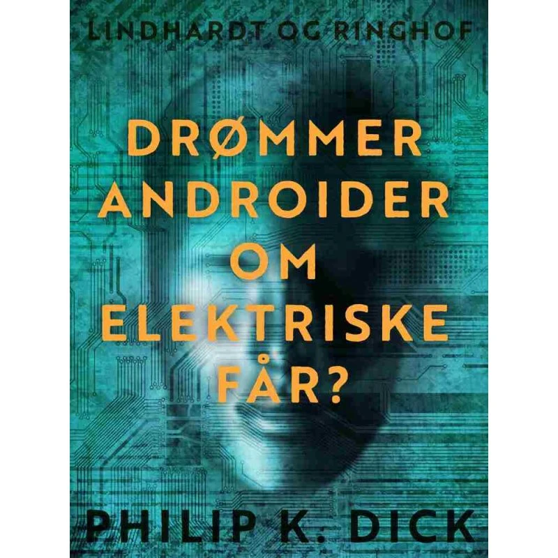 Philip K. Dick: Drømmer androider om elektriske får?