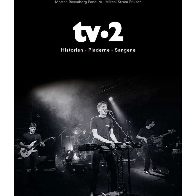 TV-2: Historien, pladerne og sangene - Bog af Mikael Strøm Eriksen