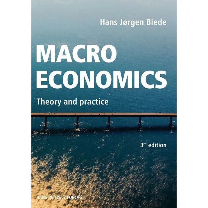 Macroeconomics - Theory and Practice - Hans Jørgen Biede