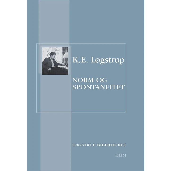 Norm og Spontaneitet af K.E. Løgstrup
