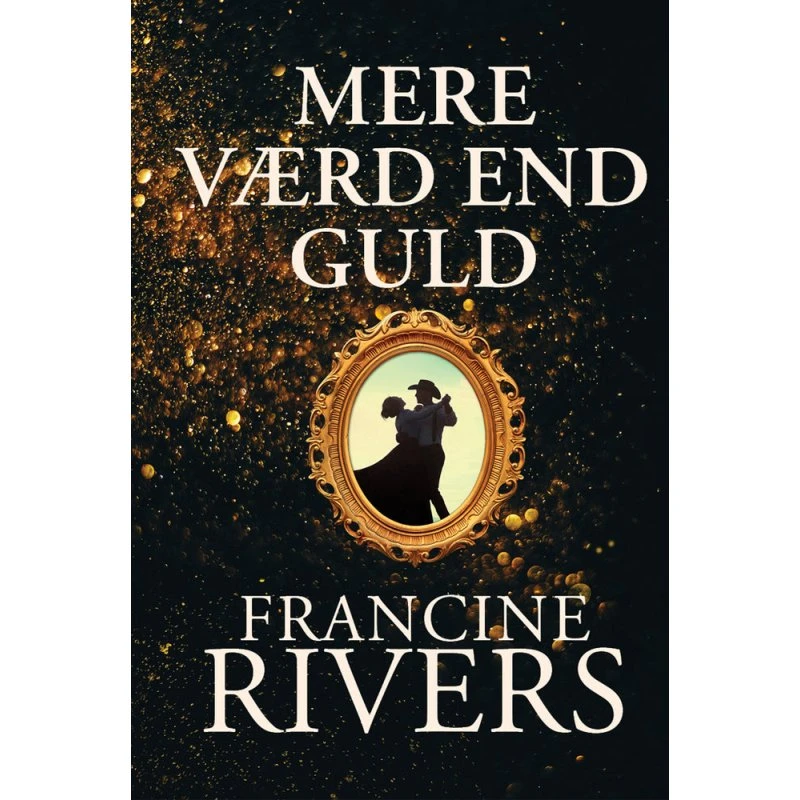 Francine Rivers: Mere værd end guld - Bog