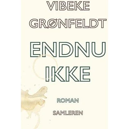 Vibeke Grønfeldt: Endnu ikke (Bog)