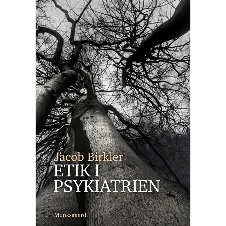 Etik i psykiatrien - Jacob Birkler - Bog
