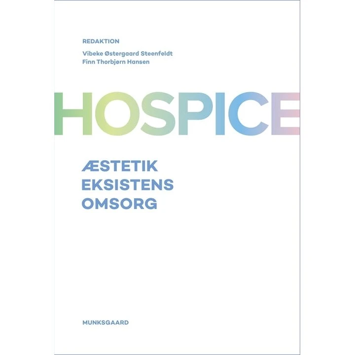 Hospice: Æstetik, eksistens og omsorg - Munksgaard
