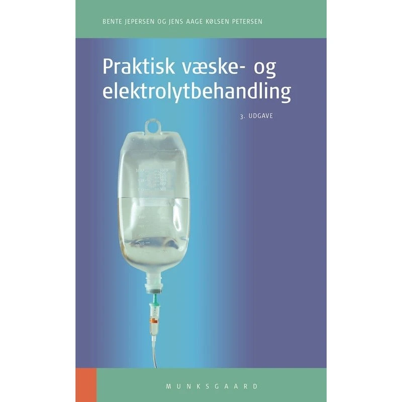 Praktisk væske- og elektrolytbehandling - Bente Jespersen & J.A.K. Petersen
