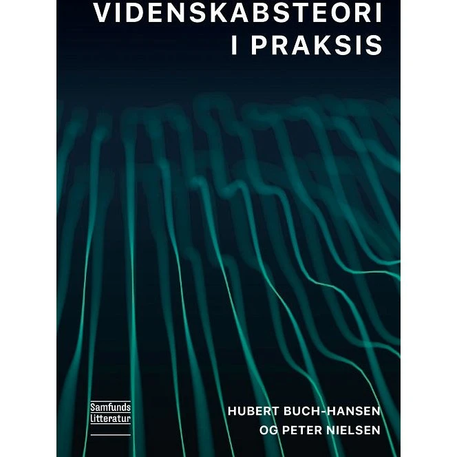 Videnskabsteori i praksis - Peter Nielsen & Hubert Buch-Hansen