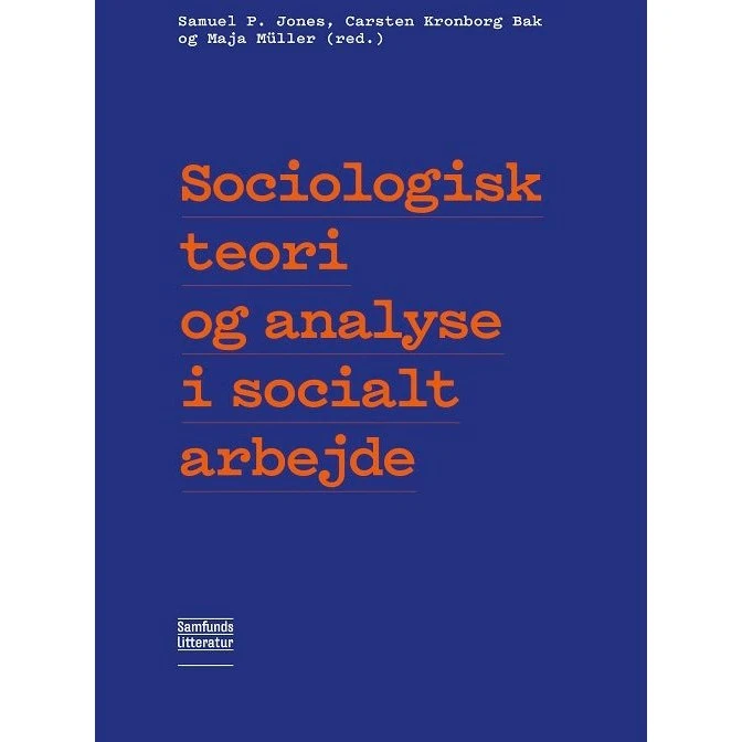 Sociologisk teori og analyse i socialt arbejde - Carsten Kronborg Bak