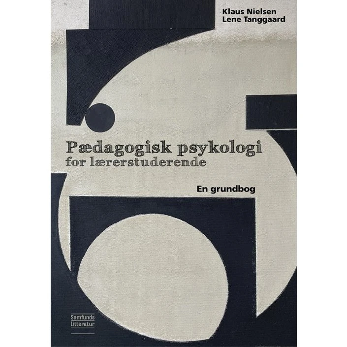 Pædagogisk psykologi for lærerstuderende - Lene Tanggaard & Klaus Nielsen
