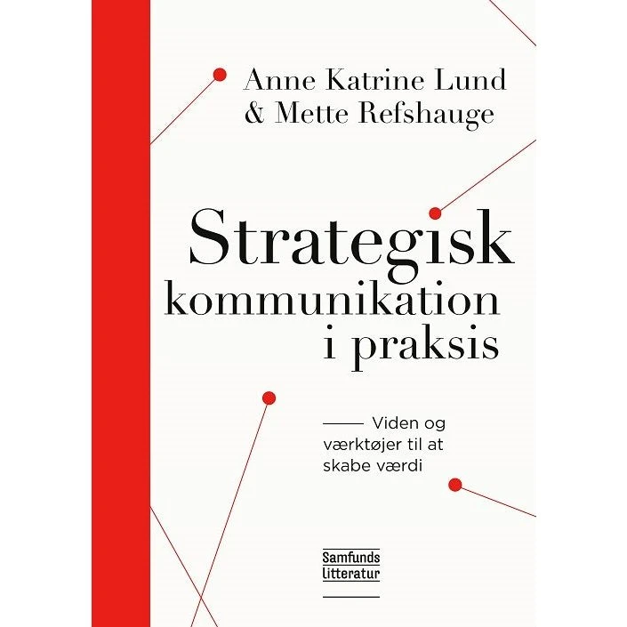 Strategisk kommunikation i praksis - Anne Katrine Lund & Mette Refshauge