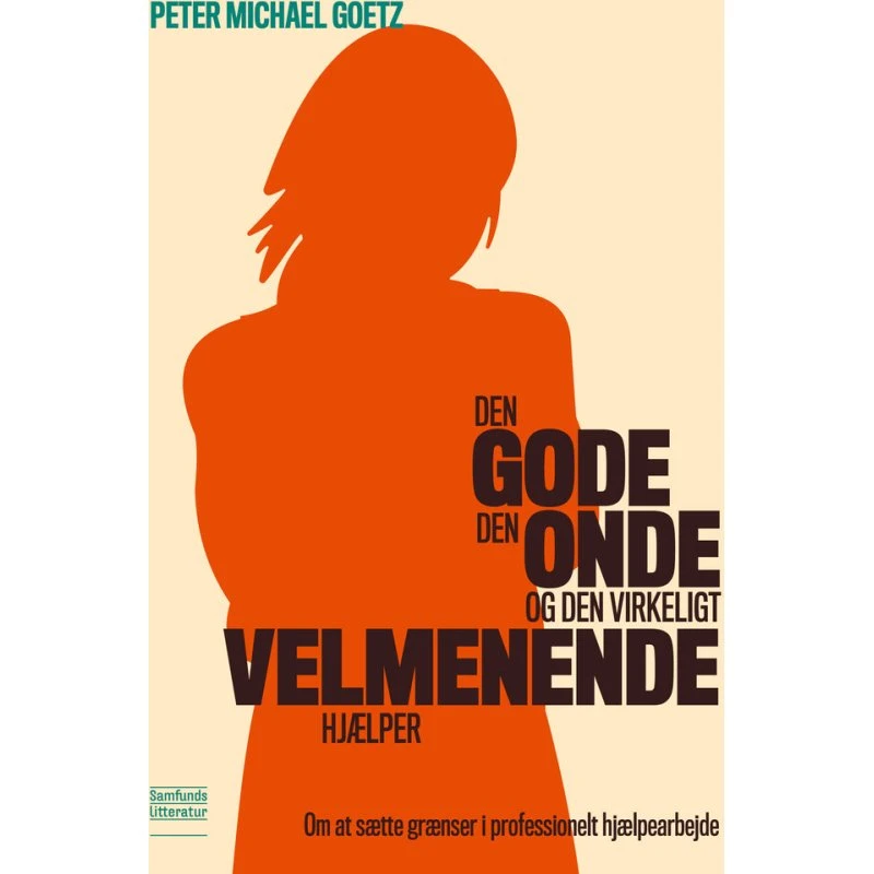 Den gode, den onde og den virkeligt velmenende hjælper - Peter Goetz