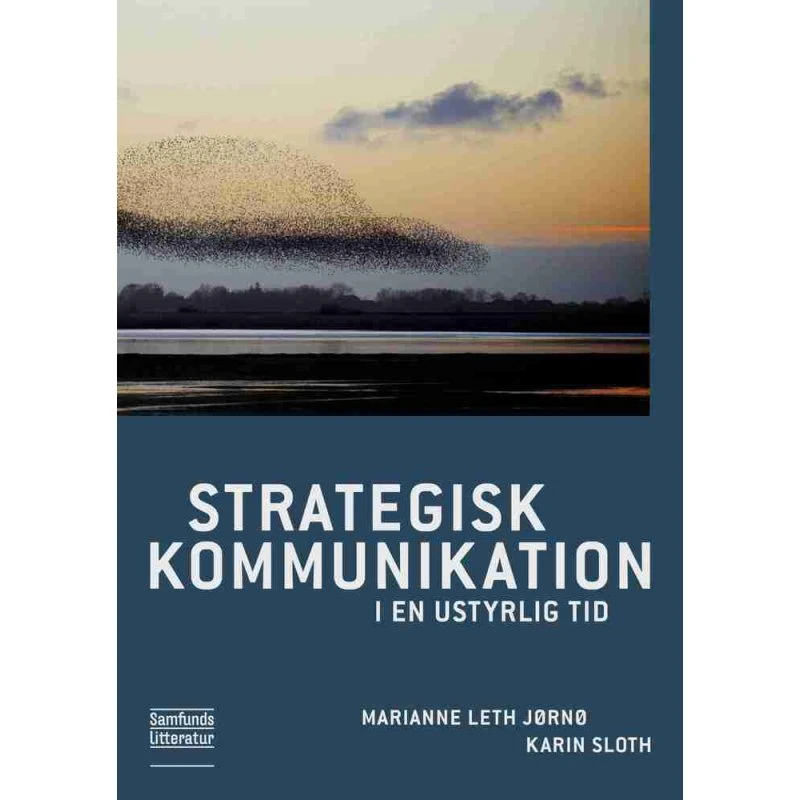 Strategisk kommunikation i en ustyrlig tid - Marianne Leth Jørnø & Karin Sloth