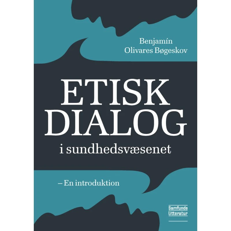 Etisk dialog i sundhedsvæsenet - Benjamin Olivares Bøgeskov