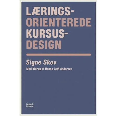 Læringsorienterede kursusdesign - Signe Skov & Hanne Leth Andersen