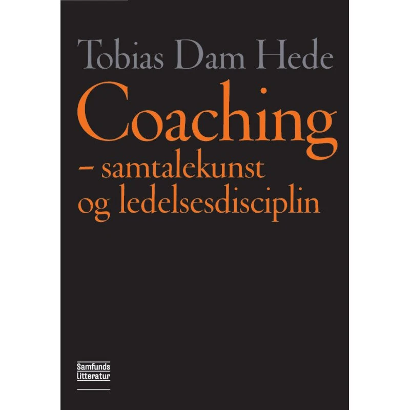 Coaching: Samtalekunst og ledelsesdisciplin af Tobias Dam Hede
