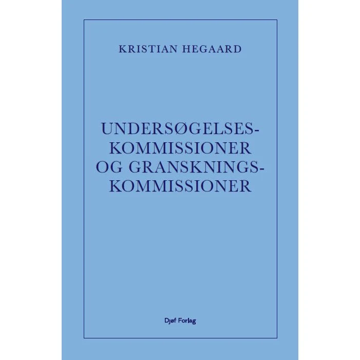 Undersøgelseskommissioner og granskningskommissioner - Kristian Würtz Hegaard