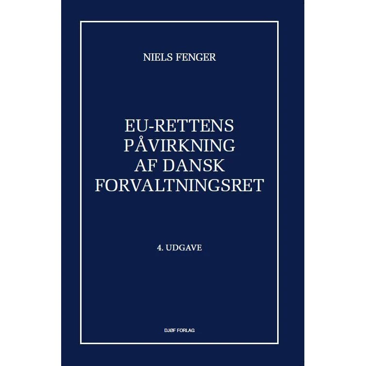 EU-rettens påvirkning af dansk forvaltningsret - Niels Fenger