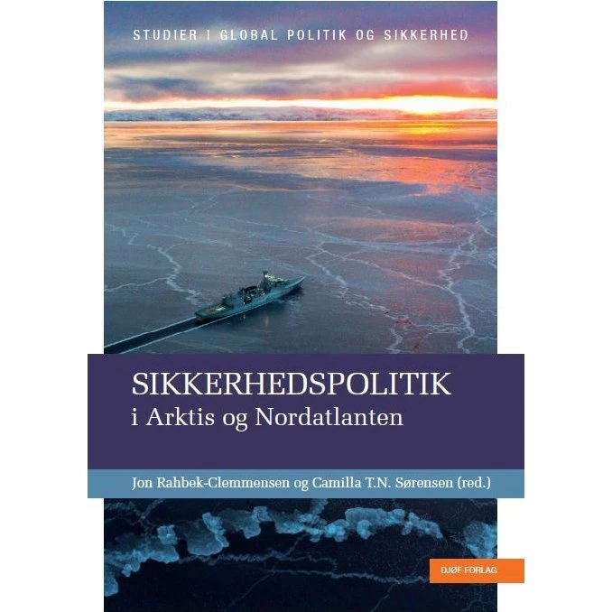 Sikkerhedspolitik i Arktis og Nordatlanten - Camilla T. N. Sørensen